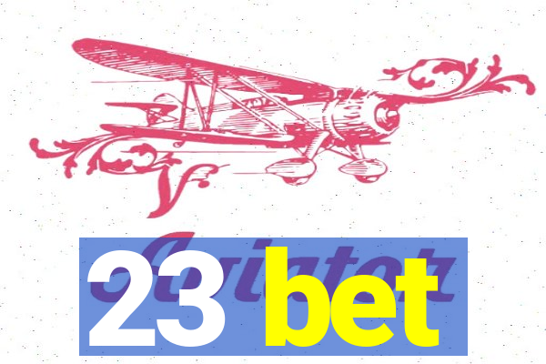 23 bet